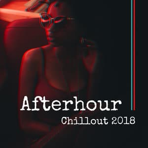 Afterhour Chillout 2018 - Chill After Dark Club