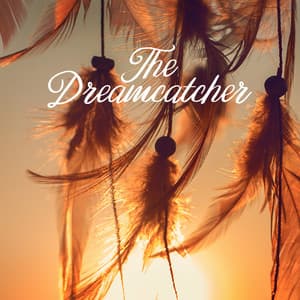 The Dreamcatcher: Native American Sound Healing for Inner Calm - Tribal Drums Ambient