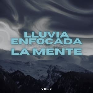 Lluvia Enfocada Para La Mente Vol. 2 - Estudios de lluvia