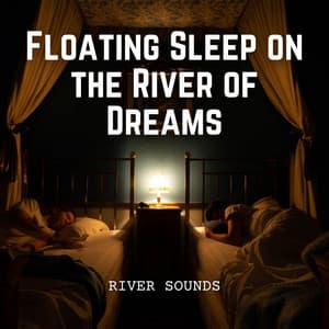River Sounds: Floating Sleep on the River of Dreams - Water sound bank