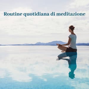 Routine quotidiana di meditazione - Rilassa il corpo e la mente con tecniche di meditazione profonda - Chakra rilassante