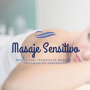 Masaje Sensitivo: Música para Técnicas de Masajes y Tratamientos Corporales - Masajes Spa