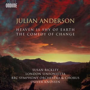 Julian Anderson: The Comedy of Change & Heaven Is Shy of Earth - Julian Anderson
