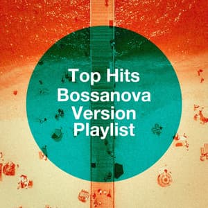 Top Hits Bossanova Version Playlist - Bossa Nova Musik