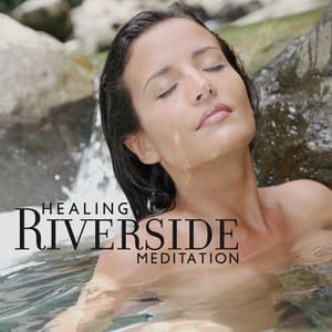 Healing Riverside Meditation - Serenity Stream