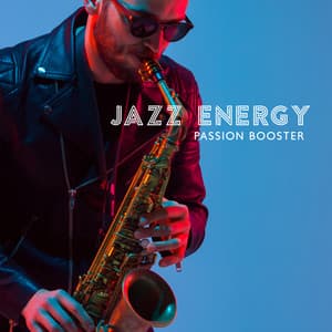 Jazz Energy - Passion Booster, Stay at Home, Be Focused and Feel Relaxed - Jazz Music for Babies