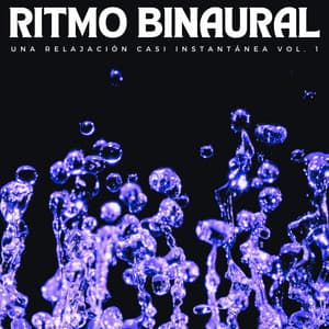 Ritmo Binaural: Una Relajación Casi Instantánea Vol. 1 - Curación de senos binaurales