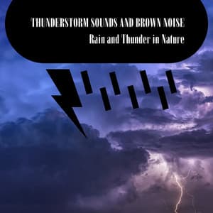 Thunderstorm Sounds and Brown Noise: Rain and Thunder in Nature, Loopable - Brown Noise Club