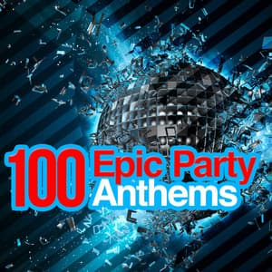 100 Epic Party Anthems - Dance Music