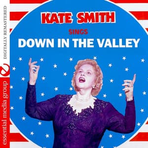 Sings Down In The Valley - Kate Smith