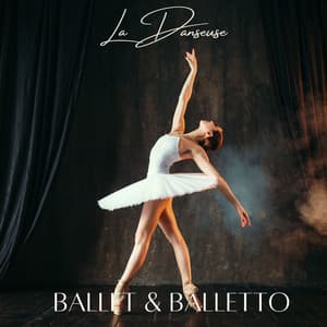 Ballet & Balletto: Musiques piano pour la danse, le ballet et pas de deux au théâtre - La Danseuse