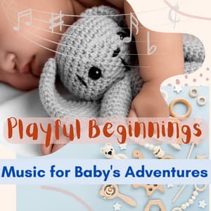 Playful Beginnings: Music for Baby's Adventures - Enchanted Baby Smile