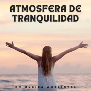 Atmosfera De Tranquilidad En La Música Ambiental - Música Chill para Cafés