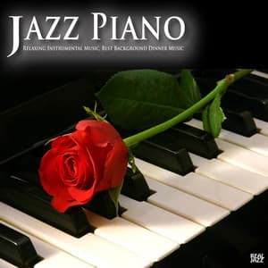 Jazz Piano: Relaxing Instrumental Music, Best Background Dinner Music Solo Piano Essentials Edition - Jazz Piano Essentials