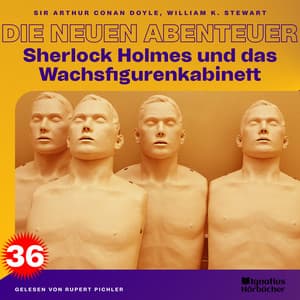 Sherlock Holmes und das Wachsfigurenkabinett - Sherlock Holmes - Die neuen Abenteuer