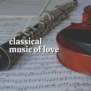 Classical Music of Love - Valentine's Day Music