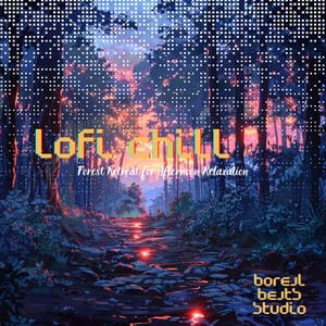 LoFi Chill: Forest Retreat for Afternoon Relaxation - Boreal Beats Studio