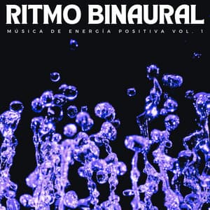 Ritmo Binaural: Música De Energía Positiva Vol. 1 - Mente de serenidad binaural