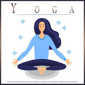 Yoga: 1 Hour Yoga and Thunderstorm Sounds, Background Spa Music, Ambient Balance, Wellness and Healing Music - Yoga Nidra