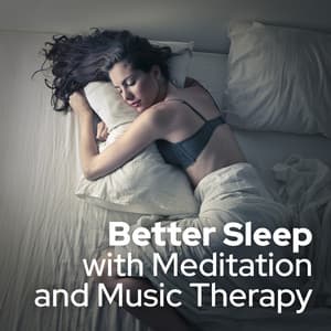 Better Sleep with Meditation and Music Therapy: Peaceful Night with New Age Sounds - Deep Sleep Music Society