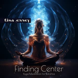 Finding Center: Yoga Meditation for Balance - Lisa Enney