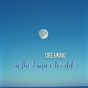 Dreaming in the Lunar World - Instrumental Sleeping Music
