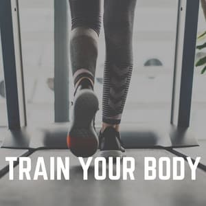 Train Your Body - Workout Music