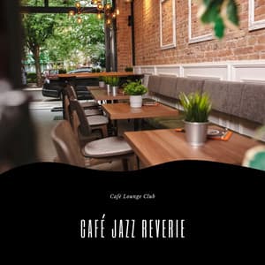 Café Jazz Reverie: Daydreams, Coffee, and Cool Vibes - Café Lounge Club