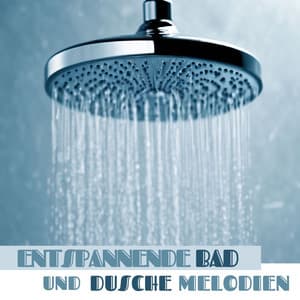 Entspannende Bad und Dusche Melodien: Ihre Wellness-Musiktherapie - Schlaflieder Relax