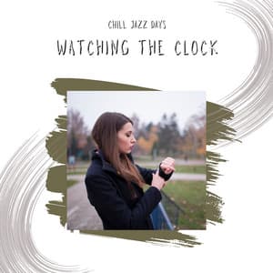 Watching the Clock - Chill Jazz Days