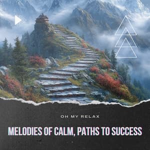 Melodies of Calm, Paths to Success - Oh My Relax