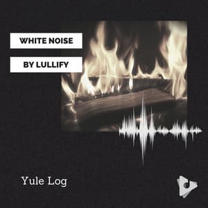 Yule Log - White Noise by Lullify