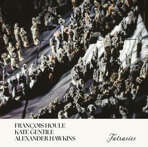 Fatrasies - François Houle