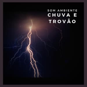 Som Ambiente: Chuva e Trovão - Meditação Música Ambiente