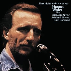 Dass nichts bleibt wie es war - Hannes Wader
