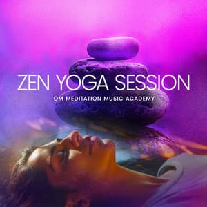Zen Yoga Session - Om Meditation Music Academy