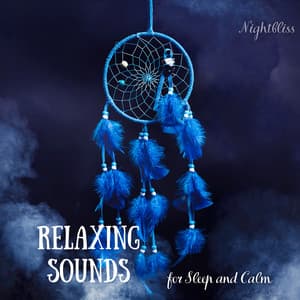 Relaxing Sounds for Sleep and Calm - Nightbliss