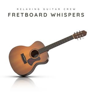 Fretboard Whispers: Instrumental Guitar Music - Relaxing Guitar Crew