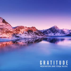 Gratitude Meditation and Yoga Music Positive Energy: Calmness of Mind, Yoga Daily Practice for Self-Confidence - Relax Yoga Music Meditation