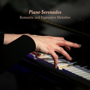 Piano Serenades: Romantic and Expressive Melodies - Romantic Piano