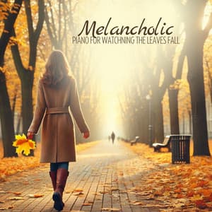 Melancholic Piano for Watchning the Leaves Fall - Soft Instrumental Piano