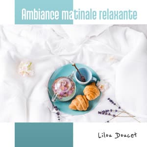 Ambiance matinale relaxante - Lilou Doucet