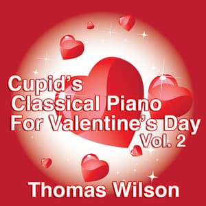 Cupid's Classical Piano For Valentine's Day Vol. 2 - Thomas Wilson