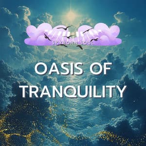 Oasis of Tranquility - Skyborn Soul