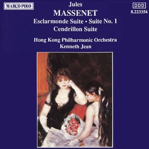 Jules Massenet: Escarlmonde Suite / Suite No. 1 / Cendrillon Suite - Hong Kong Philharmonic Orchestra