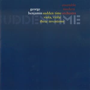 George Benjamin: Sudden Time - George Benjamin