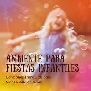 Ambiente para Fiestas Infantiles: Canciones Tranquilas para Niños y Relajar Bebés - Música para Niños Prime
