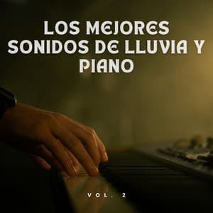 Los Mejores Sonidos De Lluvia Y Piano Vol. 2 - Naturaleza y Lluvia