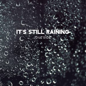 It’s Still Raining Outside - Healing Music Academy