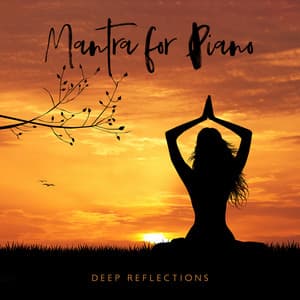 Mantra for Piano - Deep Reflections for Meditation, Study and Sleep - Milli Davis